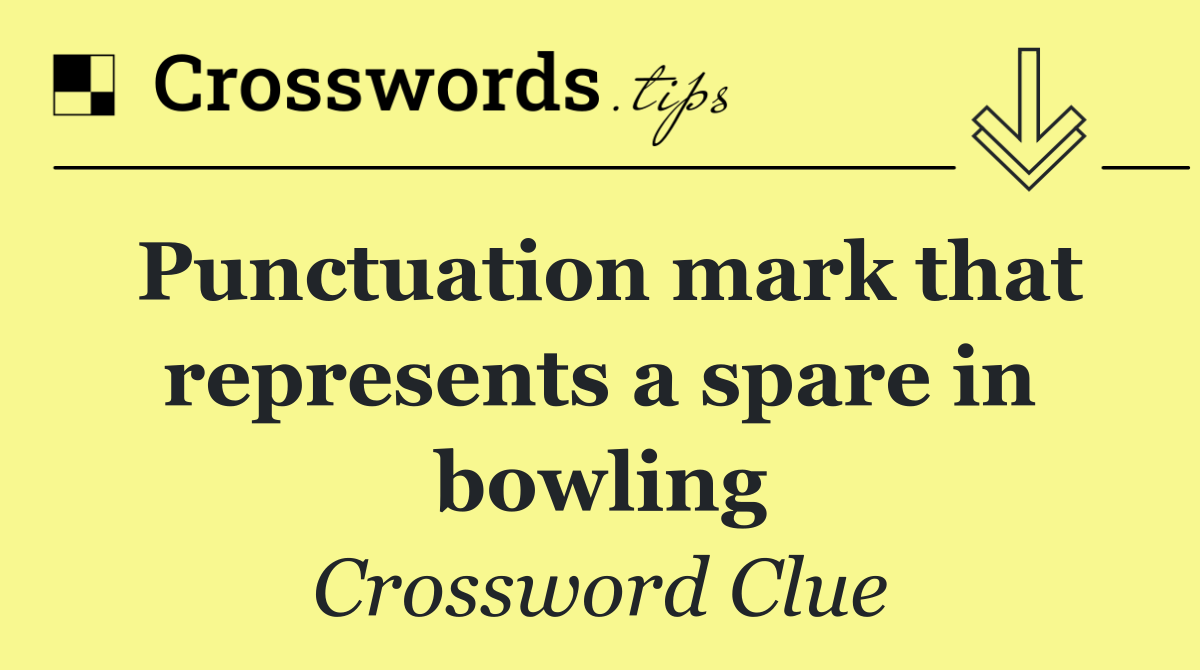 Punctuation mark that represents a spare in bowling