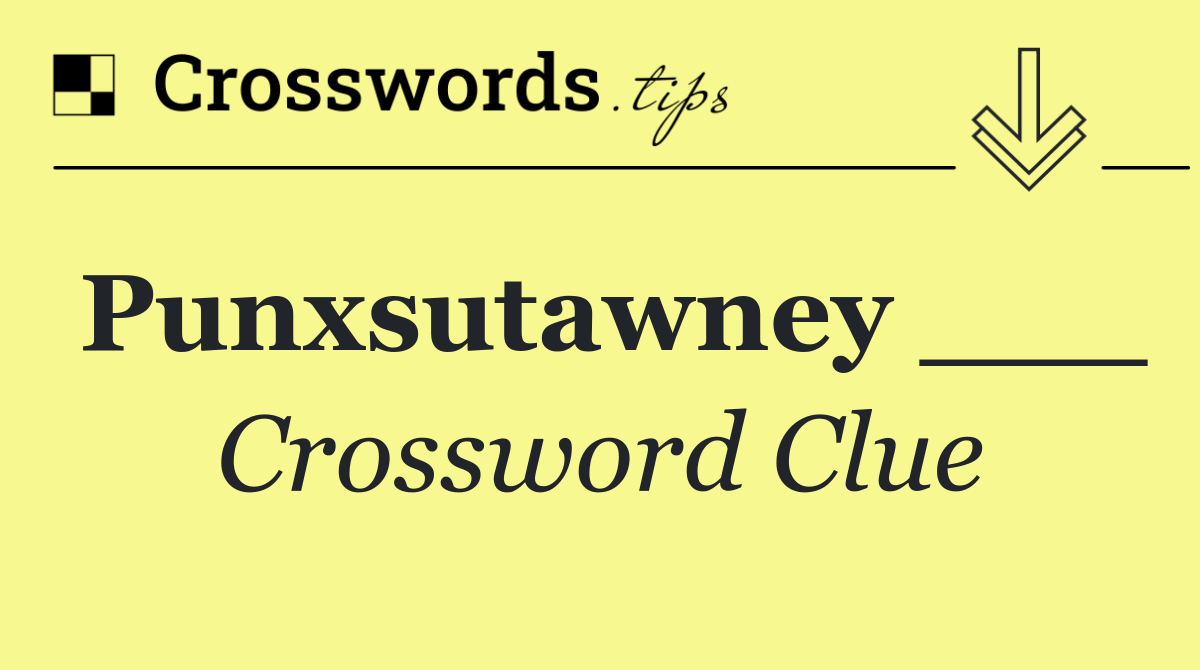 Punxsutawney ___