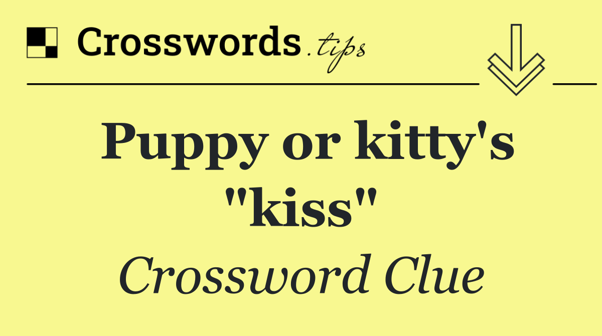 Puppy or kitty's "kiss"
