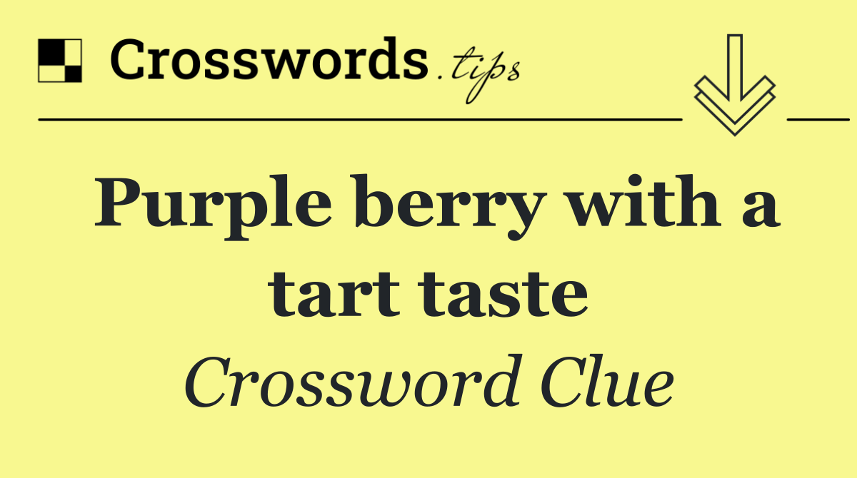 Purple berry with a tart taste
