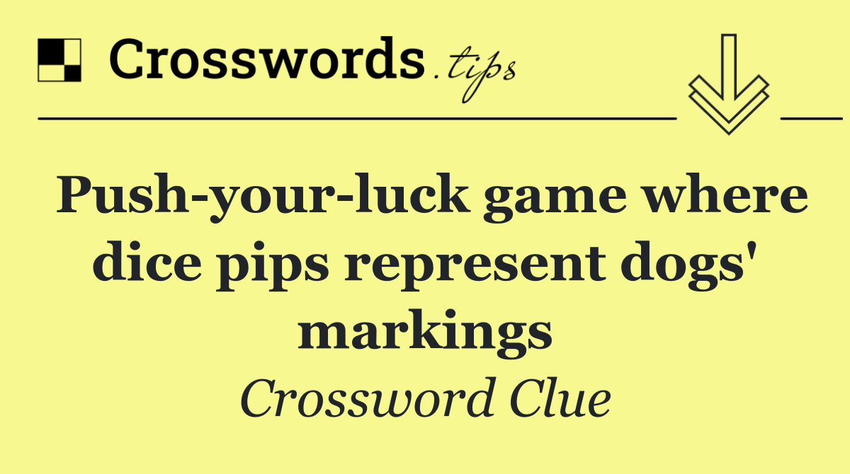 Push your luck game where dice pips represent dogs' markings