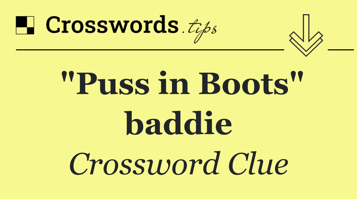 "Puss in Boots" baddie