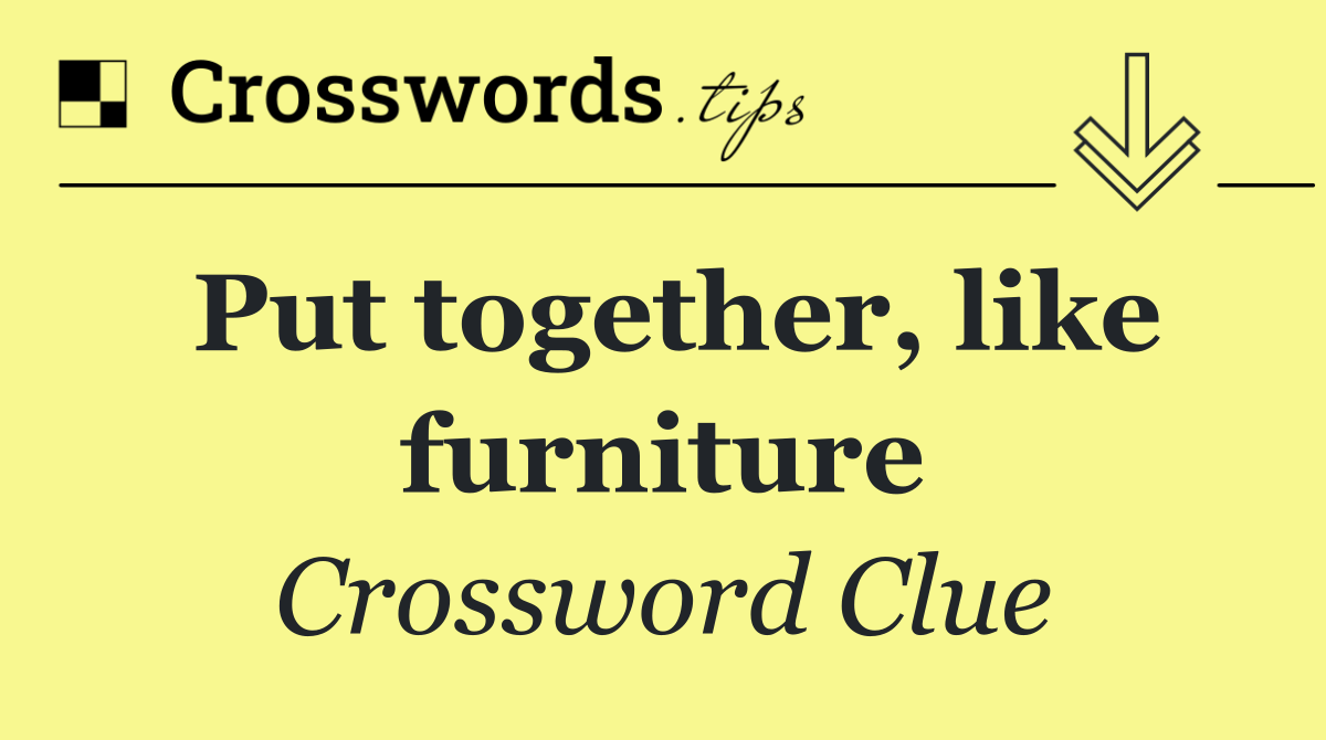 Put together, like furniture