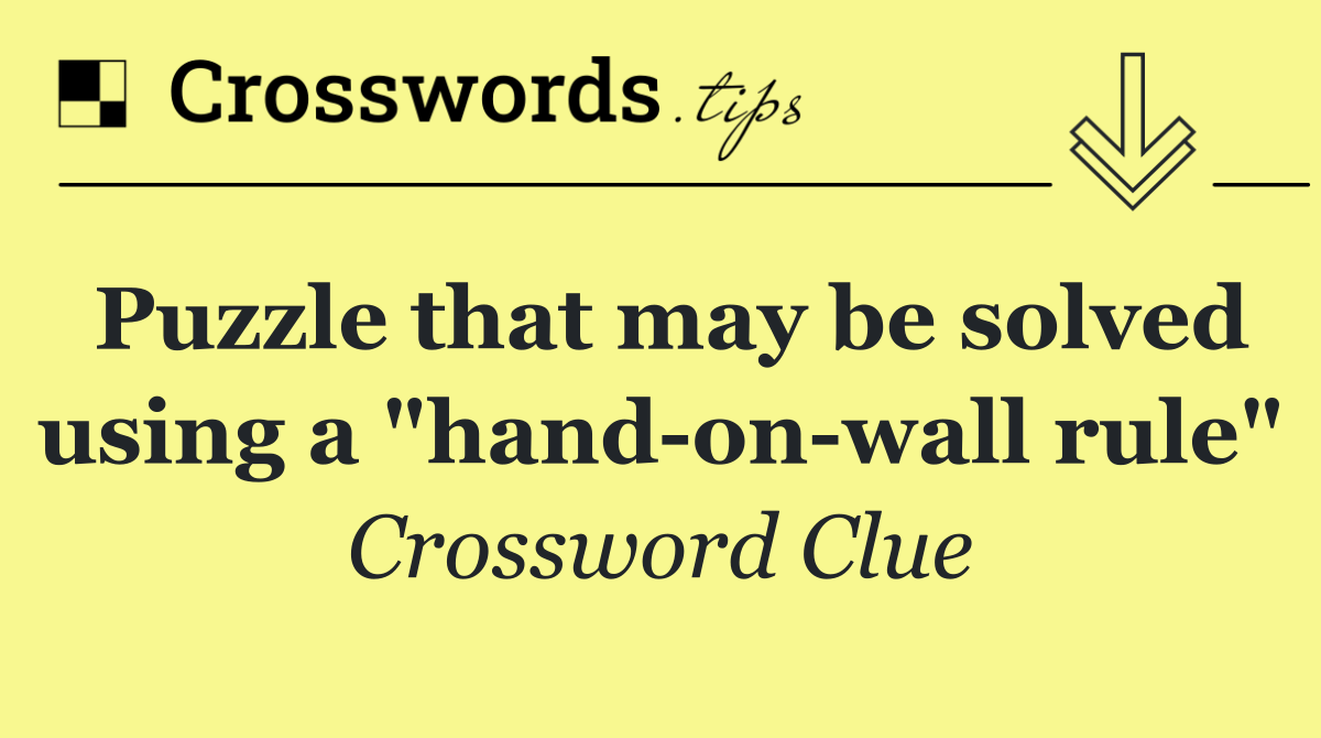 Puzzle that may be solved using a "hand on wall rule"