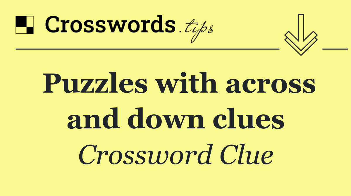 Puzzles with across and down clues