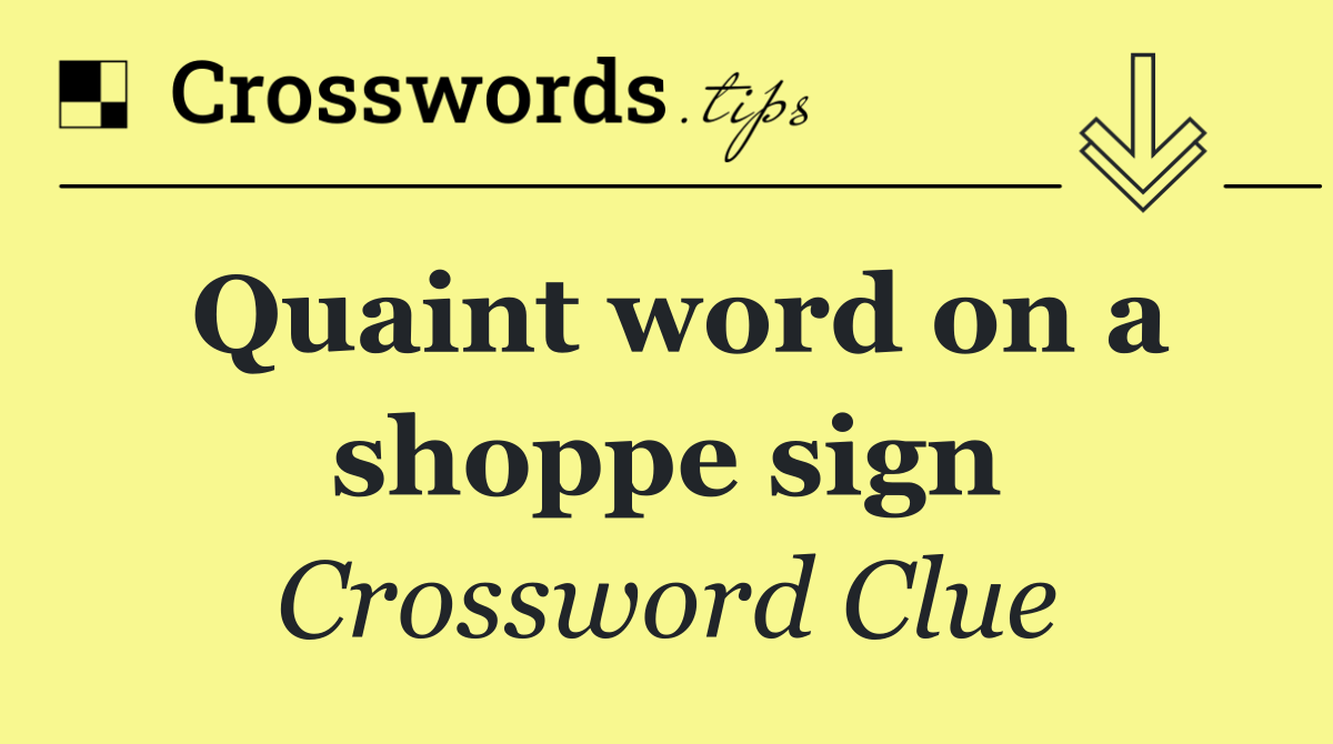 Quaint word on a shoppe sign