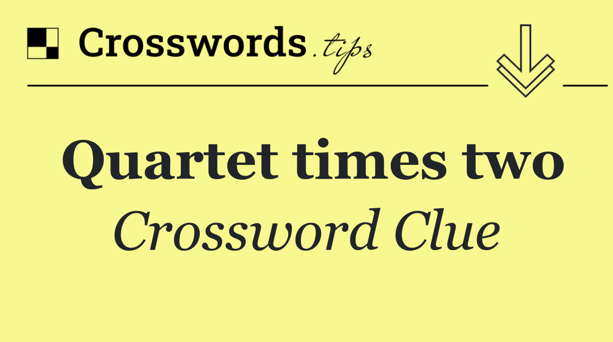Quartet times two