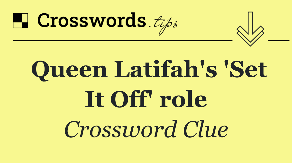 Queen Latifah's 'Set It Off' role
