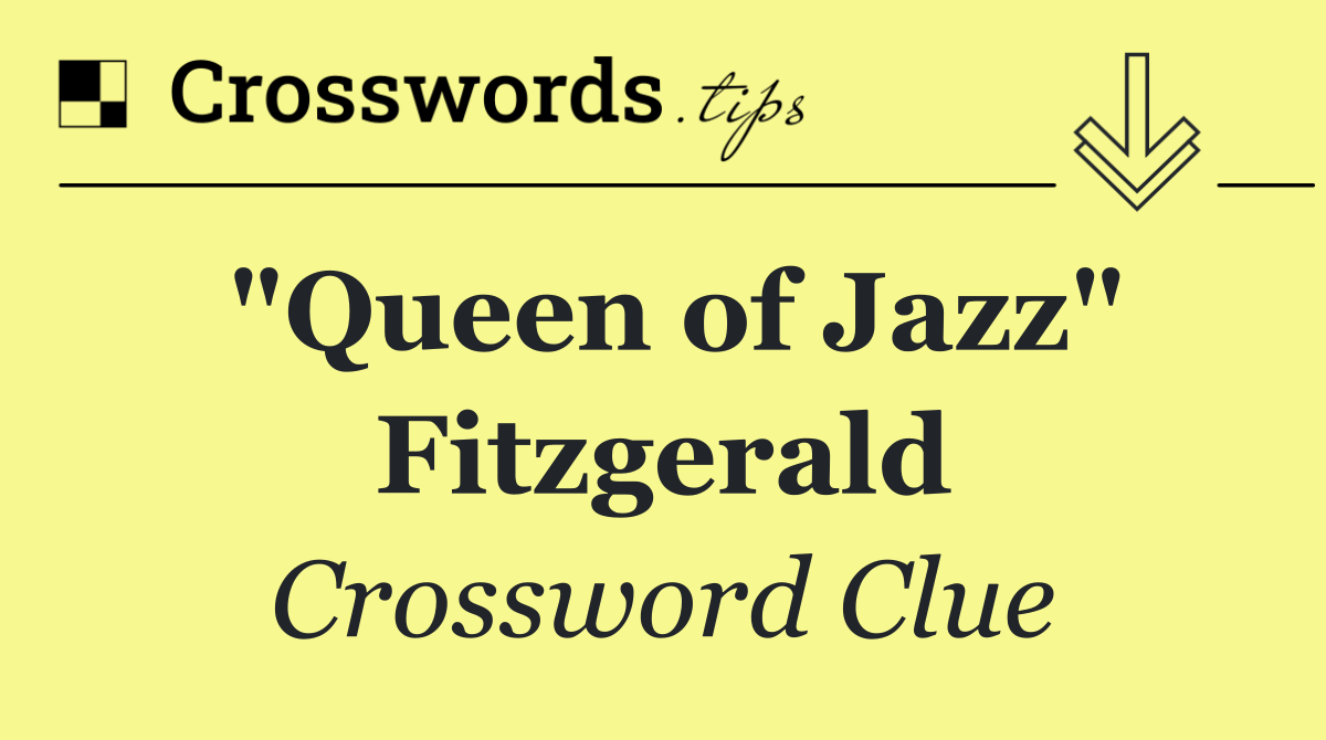 "Queen of Jazz" Fitzgerald