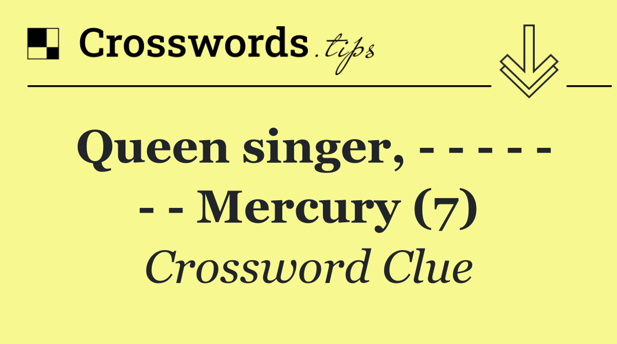 Queen singer,               Mercury (7)
