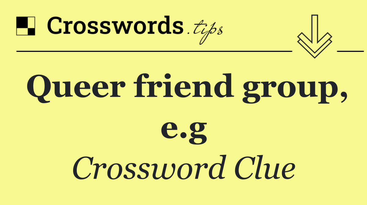 Queer friend group, e.g