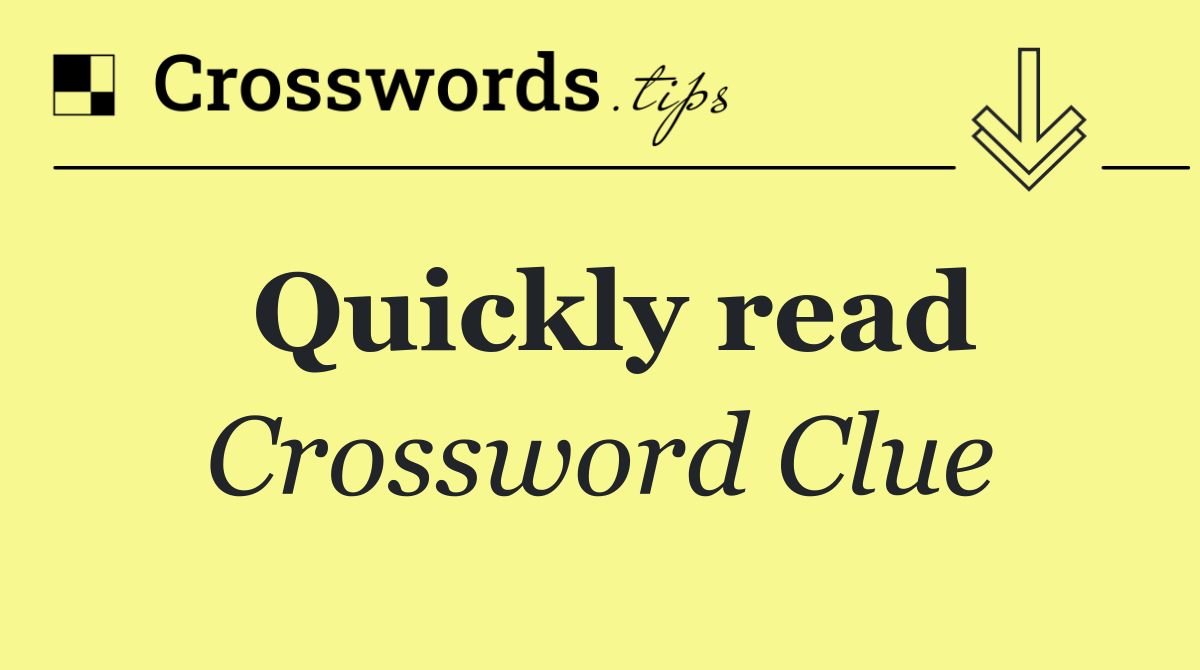 Quickly read