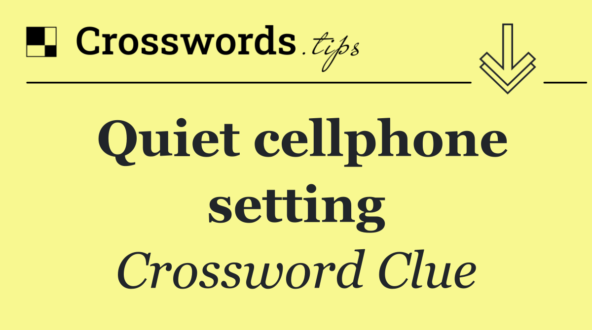 Quiet cellphone setting