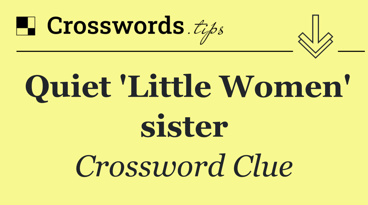 Quiet 'Little Women' sister