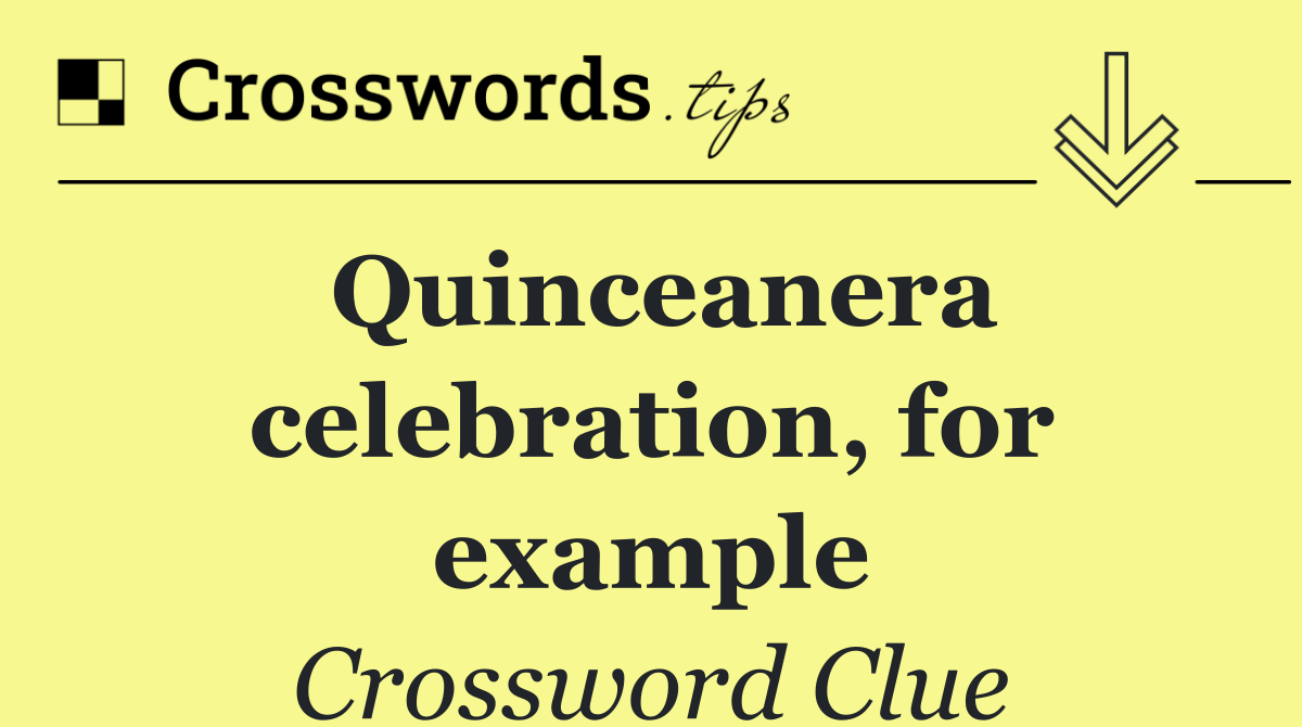 Quinceanera celebration, for example