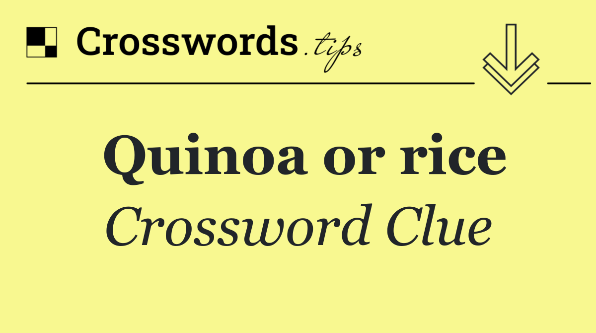 Quinoa or rice
