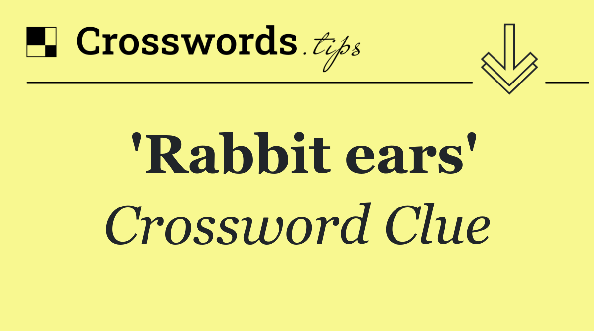 'Rabbit ears'