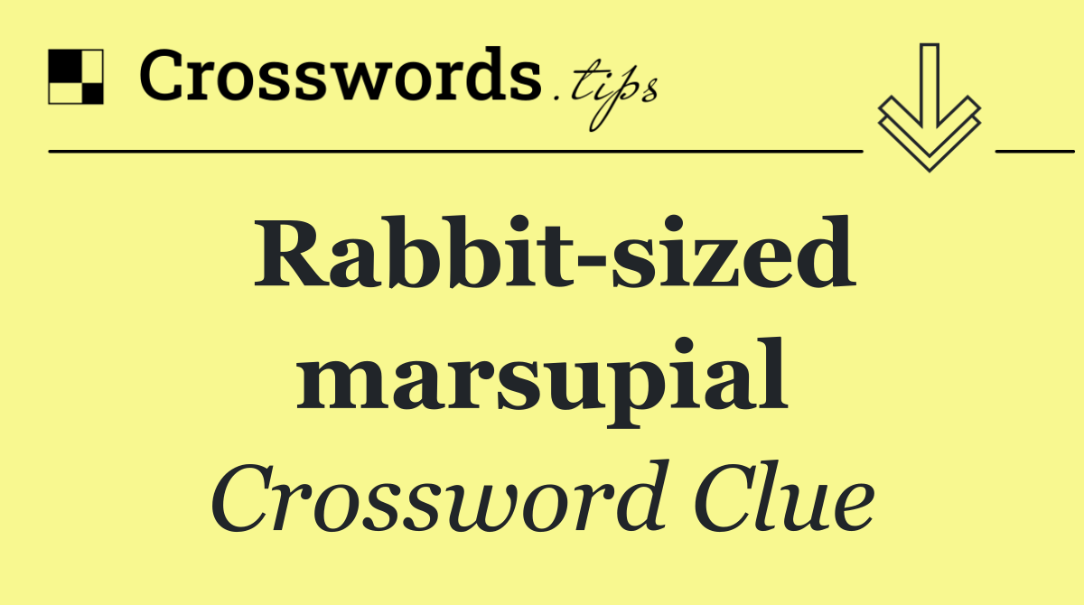 Rabbit sized marsupial