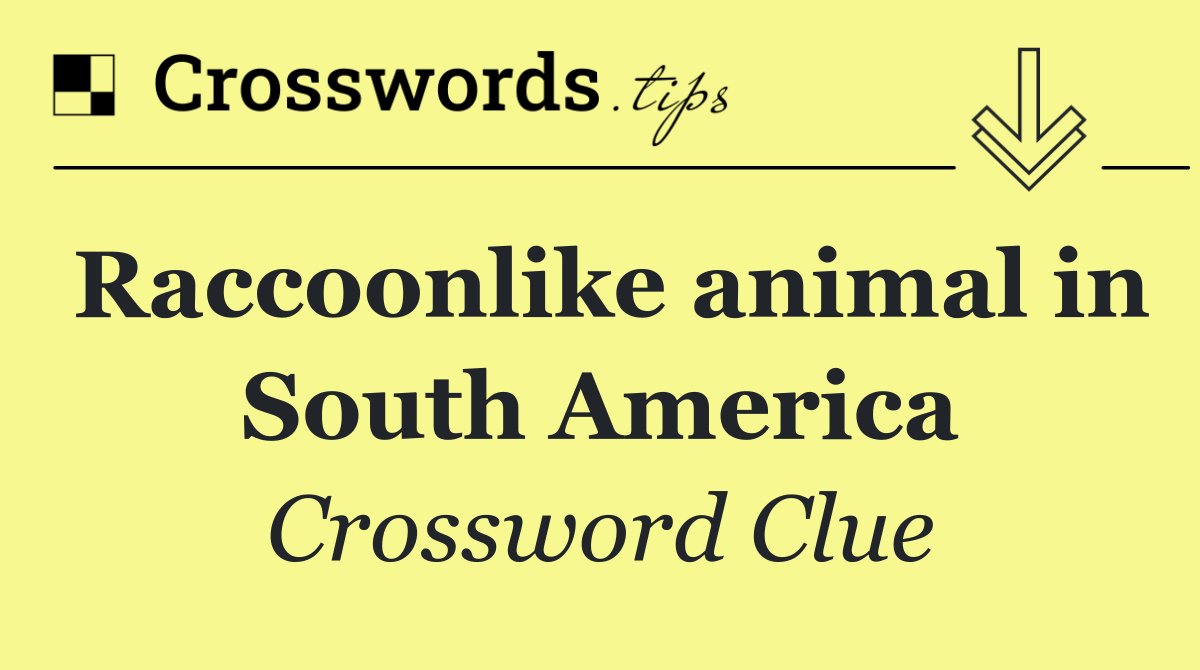Raccoonlike animal in South America