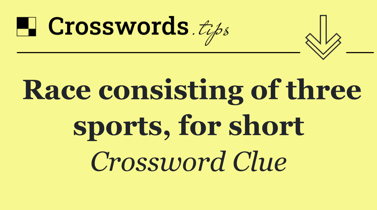 Race consisting of three sports, for short