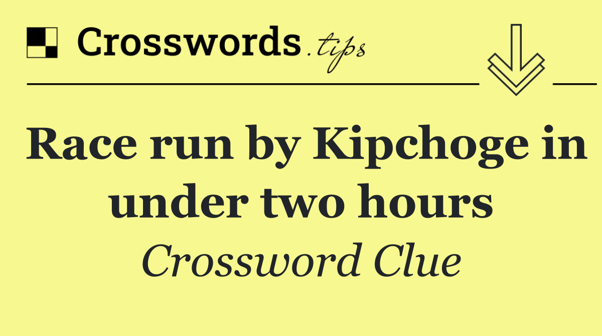 Race run by Kipchoge in under two hours
