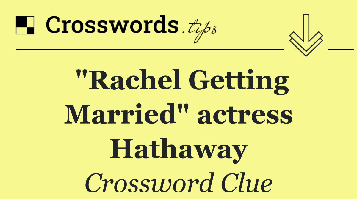"Rachel Getting Married" actress Hathaway