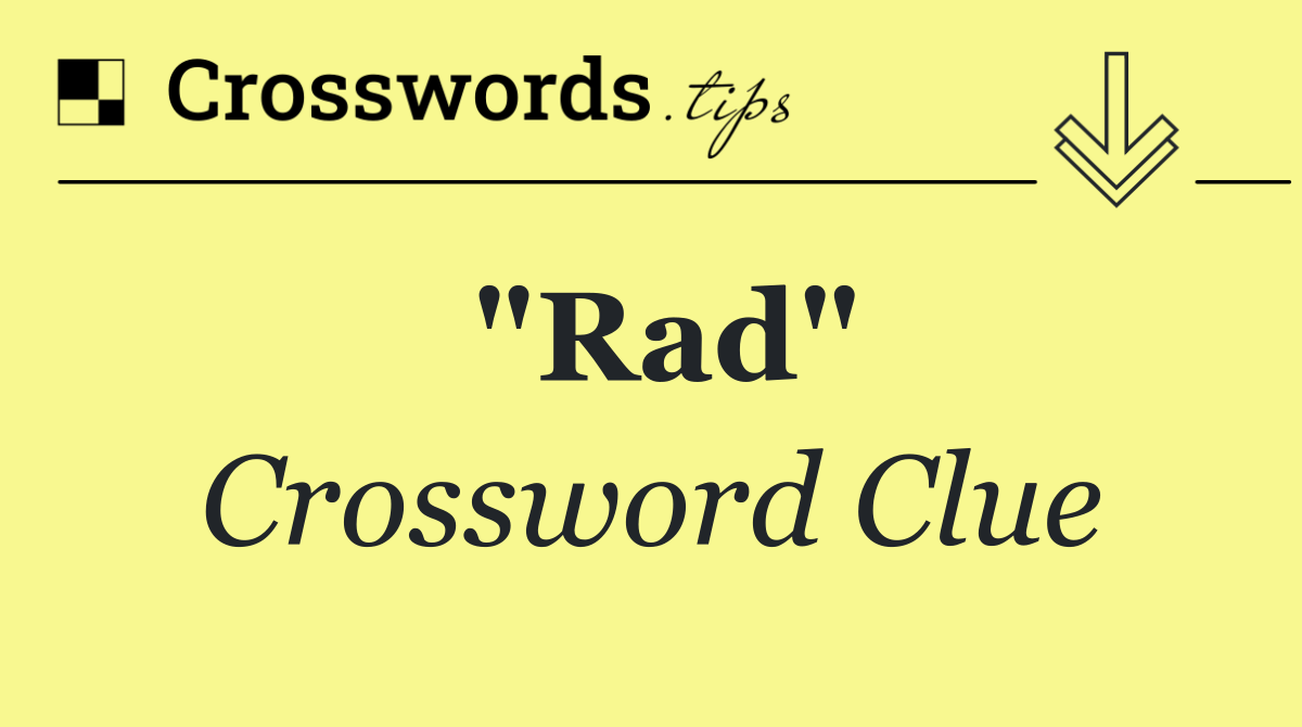 "Rad"