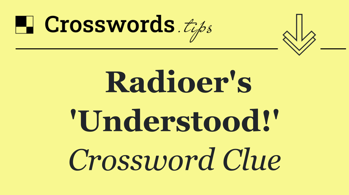 Radioer's 'Understood!'