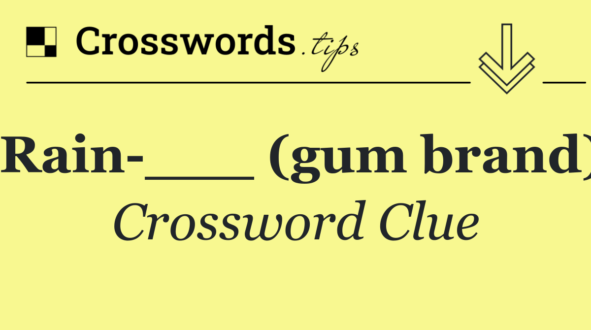 Rain ___ (gum brand)