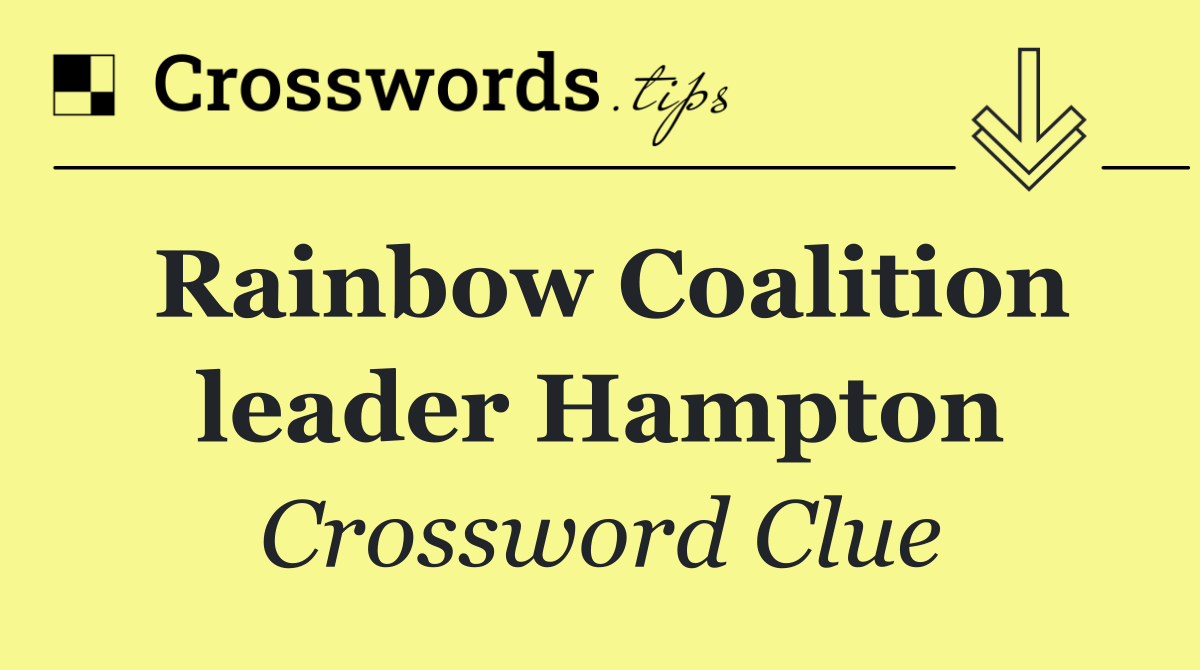 Rainbow Coalition leader Hampton