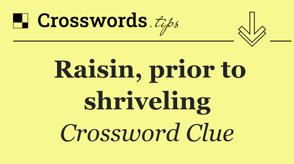 Raisin, prior to shriveling