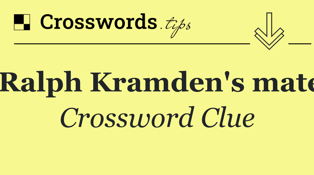 Ralph Kramden's mate