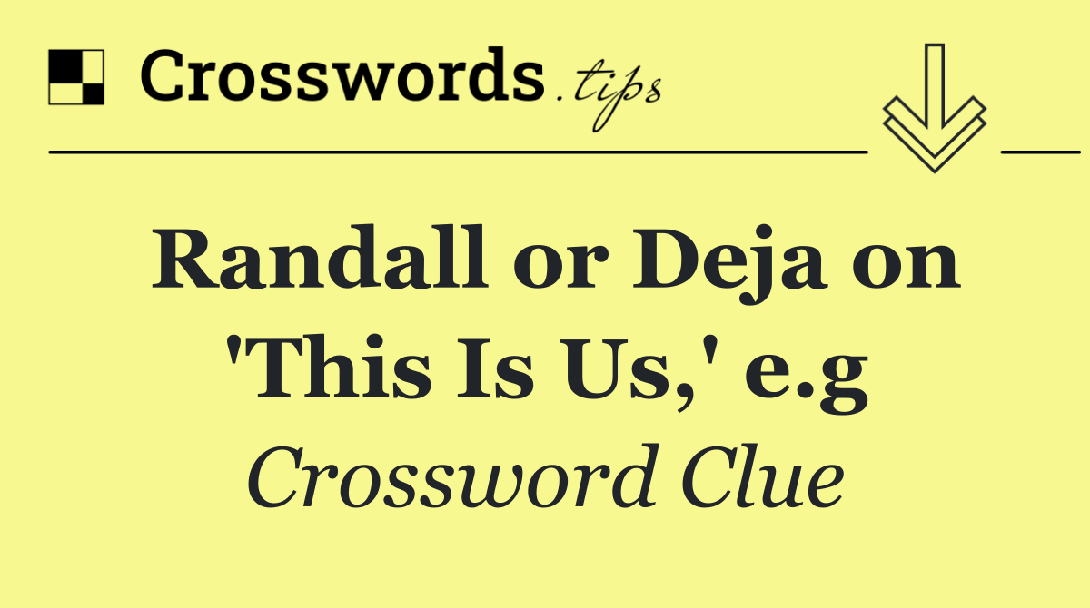 Randall or Deja on 'This Is Us,' e.g