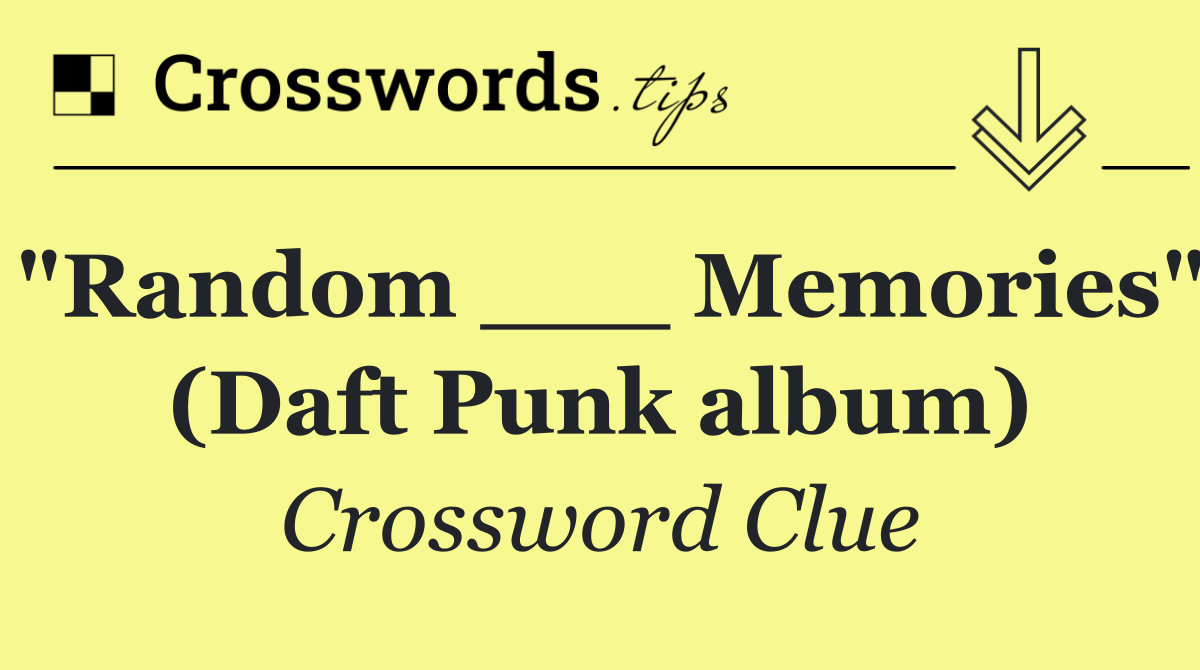 "Random ___ Memories" (Daft Punk album)
