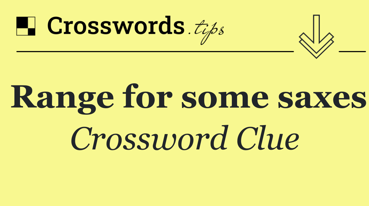 Range for some saxes