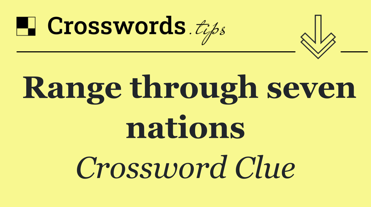 Range through seven nations
