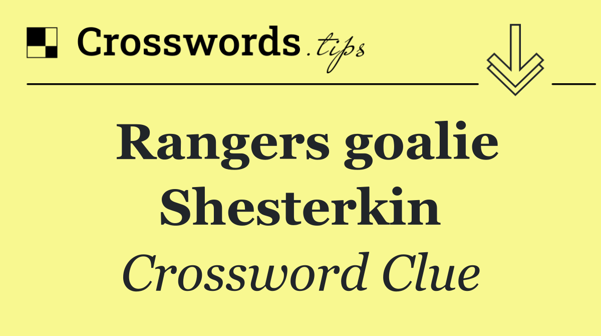 Rangers goalie Shesterkin