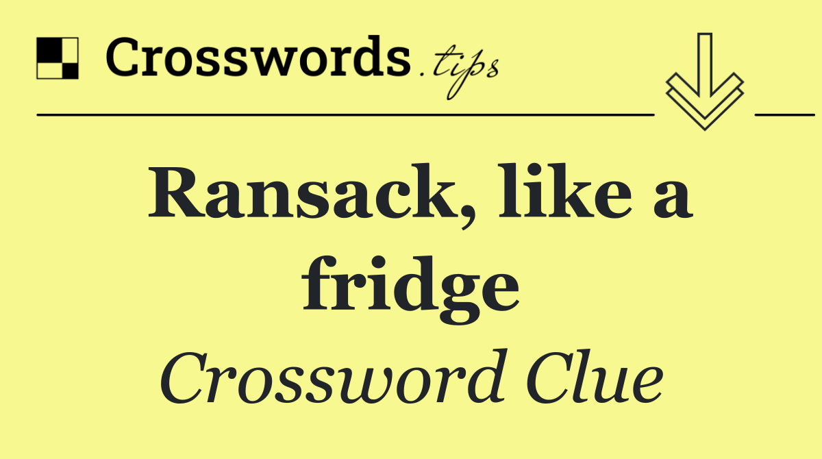 Ransack, like a fridge