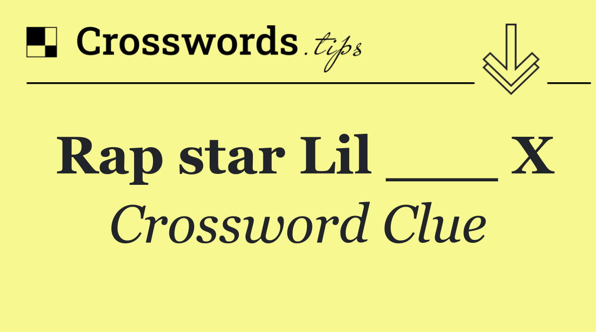 Rap star Lil ___ X