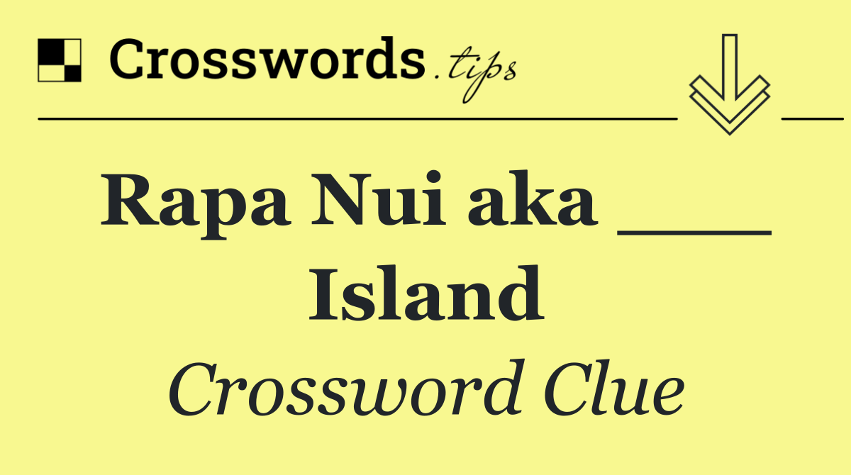 Rapa Nui aka ___ Island