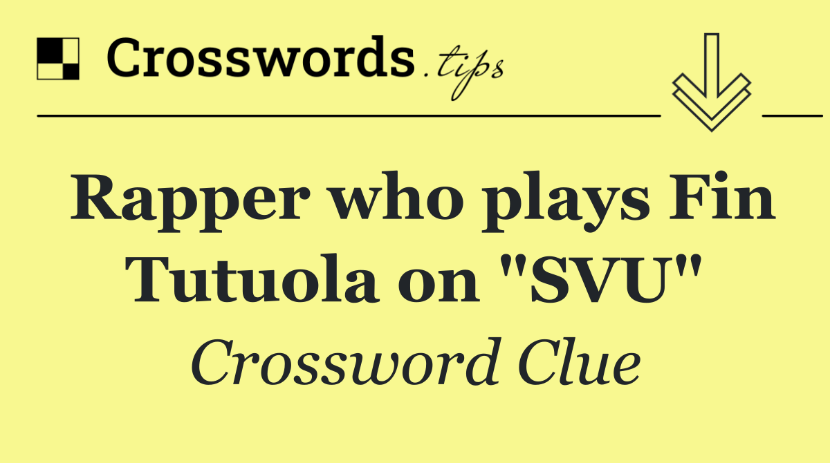 Rapper who plays Fin Tutuola on "SVU"