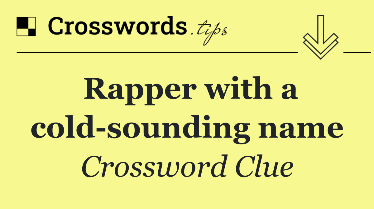 Rapper with a cold sounding name