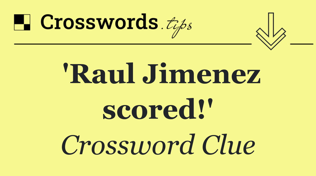 'Raul Jimenez scored!'