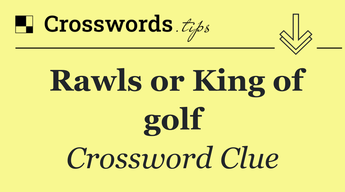 Rawls or King of golf