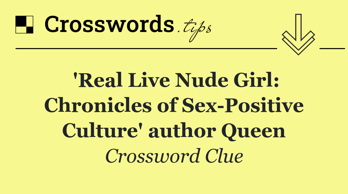 'Real Live Nude Girl: Chronicles of Sex Positive Culture' author Queen