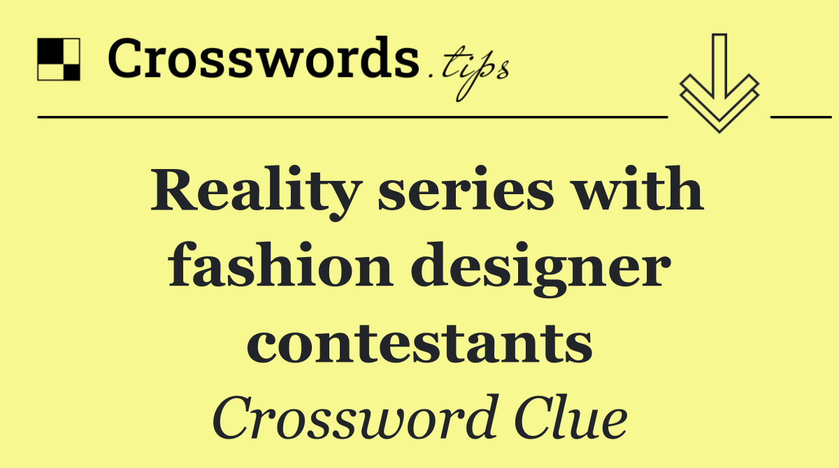 Reality series with fashion designer contestants