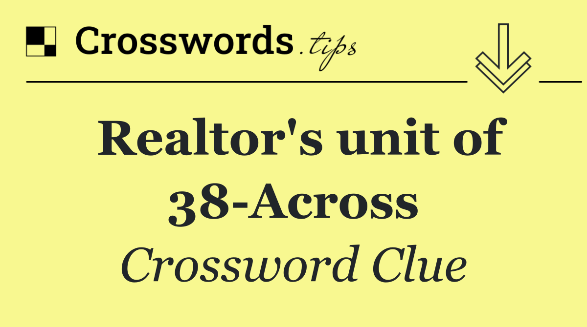 Realtor's unit of 38 Across