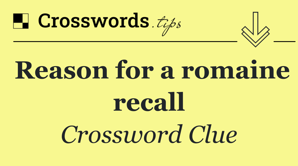 Reason for a romaine recall