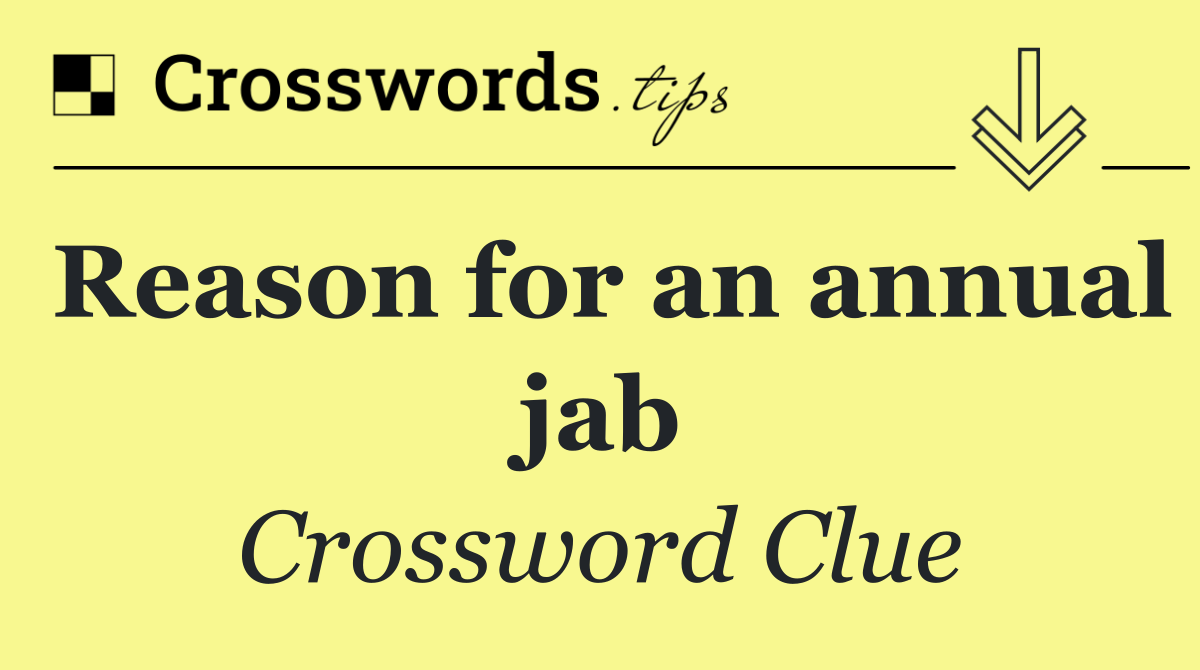 Reason for an annual jab