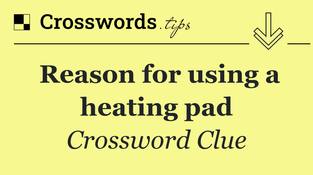 Reason for using a heating pad